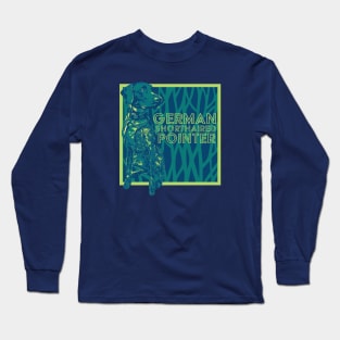 The German Shorthaired Pointer! Smart, Loyal, Cuddly. Long Sleeve T-Shirt